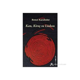 KAN, KIREÇ VE LIZBON - REMZI KARABULUT