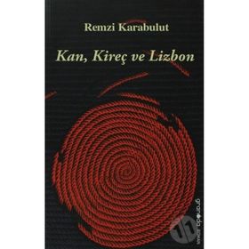 KAN, KIREÇ VE LIZBON - REMZI KARABULUT