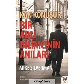 Kan Konuşur: Bir Adli Bilimcinin Anıları - Mike Silverman