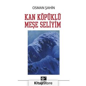 Kan Köpüklü Meşe Seliyim - Osman Şahin