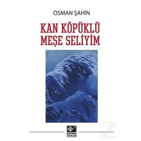 Kan Köpüklü Meşe Seliyim - Osman Şahin
