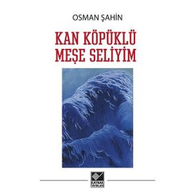 Kan Köpüklü Meşe Seliyim - Osman Şahin