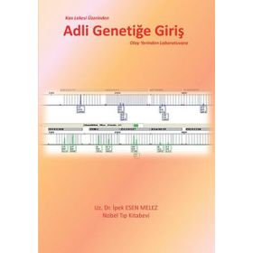 Kan Lekesi Üzerinden Adli Genetiğe Giriş Olay Yerinden Laboratuvara İpek Esen Melez - Nobel Tıp Kitabevleri
