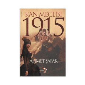 KAN MECLISI 1915 - AHMET ŞAFAK