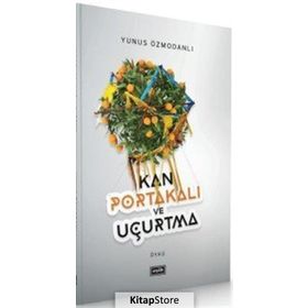 Kan Portakalı ve Uçurtma - Yunus Özmodanlı