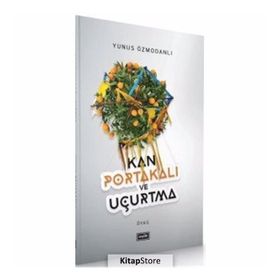 Kan Portakalı ve Uçurtma - Yunus Özmodanlı
