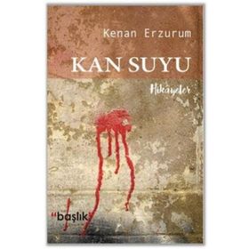 Kan Suyu - Kenan Erzurumlu