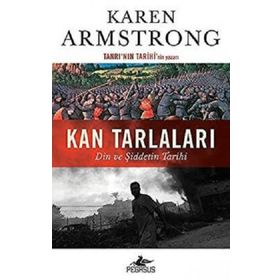 Kan Tarlaları: Din ve Şiddetin Tarihi - Karen Armstrong