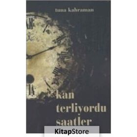 Kan Terliyordu Saatler - Tuna Kahraman