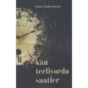 Kan Terliyordu Saatler - Tuna Kahraman