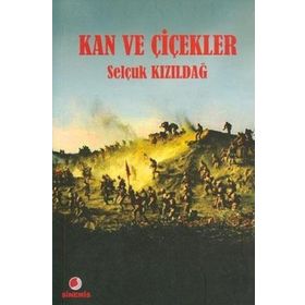 KAN VE ÇİÇEKLER - SELÇUK KIZILDAĞ
