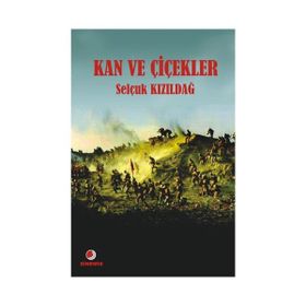 KAN VE ÇİÇEKLER - SELÇUK KIZILDAĞ