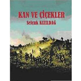 KAN VE ÇİÇEKLER - SELÇUK KIZILDAĞ
