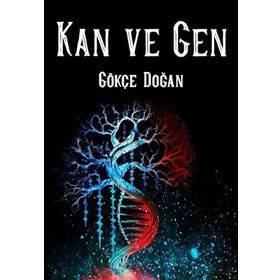 Kan ve Gen - Gökçe Doğan