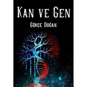 Kan ve Gen - Gökçe Doğan