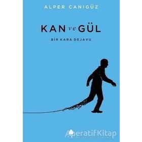 Kan ve Gül - Alper Canıgüz
