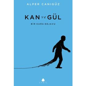 Kan ve Gül - Alper Canıgüz