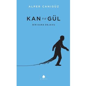 Kan ve Gül - Alper Canıgüz