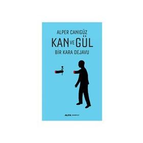 Kan ve Gül - Alper Canıgüz