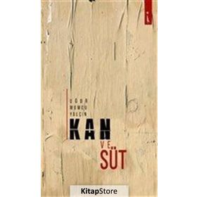 Kan ve Süt - Uğur Mumcu Yalçın