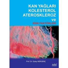 Kan Yağları Kolesterol Ateroskleroz ve Risk Faktörleri Gülay Hergenç - Nobel Tıp Kitabevleri