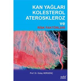 Kan Yağları Kolesterol Ateroskleroz ve Risk Faktörleri Gülay Hergenç - Nobel Tıp Kitabevleri