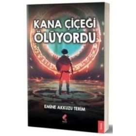 Kana Çiçeği Ölüyordu - Emine Akkuzu Terim