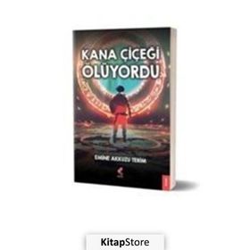 Kana Çiçeği Ölüyordu - Emine Akkuzu Terim