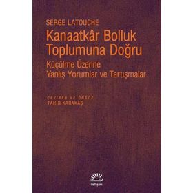 Kanaatkar Bolluk Toplumuna Doğru - Sèrge Latouche