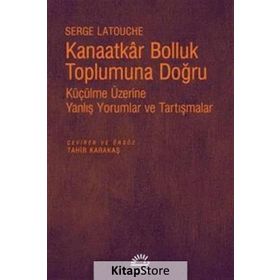 Kanaatkar Bolluk Toplumuna Doğru - Sèrge Latouche