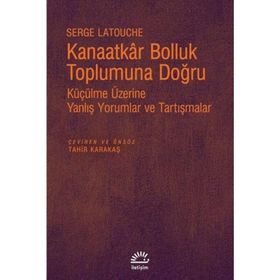 Kanaatkar Bolluk Toplumuna Doğru - Sèrge Latouche