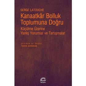 Kanaatkar Bolluk Toplumuna Doğru - Sèrge Latouche