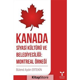 Kanada Siyasi Kültürü ve Belediyeciliği: Montreal Örneği - Bülend Aydın Ertekin