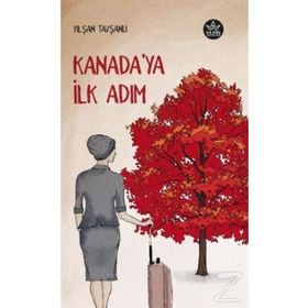 Kanada'ya İlk Adım - Yılşah Tavşanlı