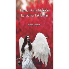 Kanadı Kırık Melek'in Kanadına Takılanlar - Rukiye Türeyen