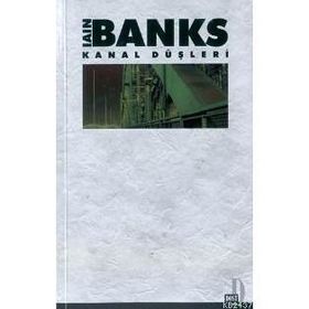 KANAL DÜŞLERİ - IAIN BANKS