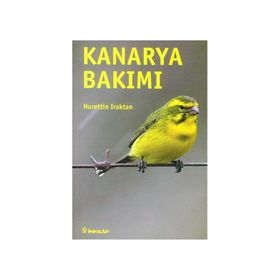Kanarya Bakımı - Nurettin Iraktan