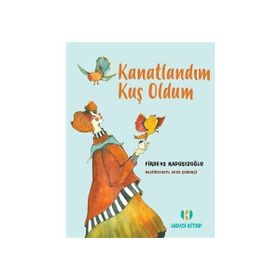 Kanatlandım Kuş Oldum - Firdevs Kapusızoğlu