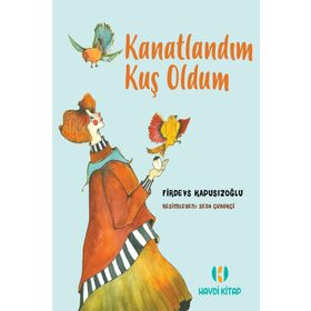 Kanatlandım Kuş Oldum - Firdevs Kapusızoğlu