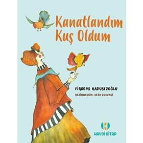 Kanatlandım Kuş Oldum - Firdevs Kapusızoğlu