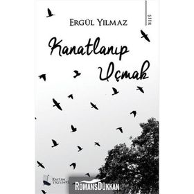 Kanatlanıp Uçmak - Ergül Yılmaz