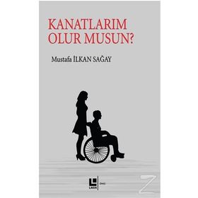 Kanatlarım Olur Musun? / Mustafa İlkan Sağay