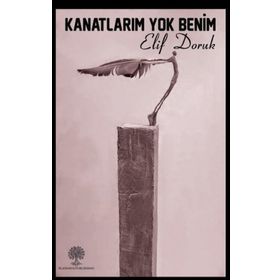 Kanatlarım Yok Benim - Elif Doruk
