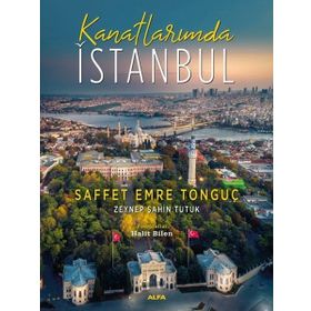 Kanatlarımda İstanbul - Saffet Emre Tonguç Zeynep Şahin Tutuk
