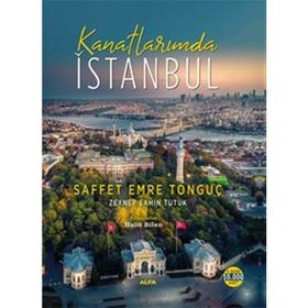 Kanatlarımda İstanbul - Saffet Emre Tonguç Zeynep Şahin Tutuk