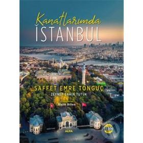 Kanatlarımda İstanbul - Saffet Emre Tonguç Zeynep Şahin Tutuk