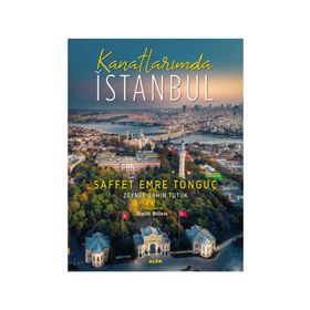 Kanatlarımda İstanbul - Saffet Emre Tonguç Zeynep Şahin Tutuk