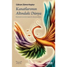 Kanatlarımın Altındaki Dünya - Gülcan Zümra Koptur