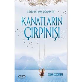 Kanatların Çırpınışı - Selma Keskintepe