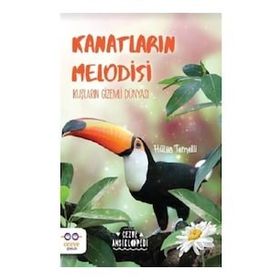 Kanatların Melodisi Kuşların Gizemli Dünyası-Cezve Çocuk Yayıncılık
